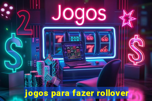 jogos para fazer rollover